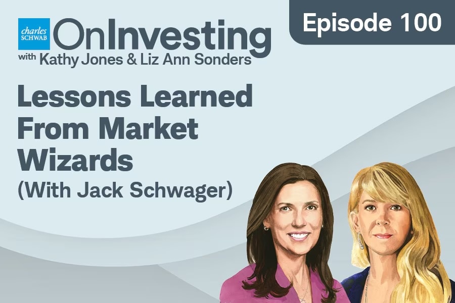 Charles Schwab On Investing with kathy Jones & Liz Ann Sonders Episode 100 Lessons Learned From Market Wizards (With Jack Schwager)